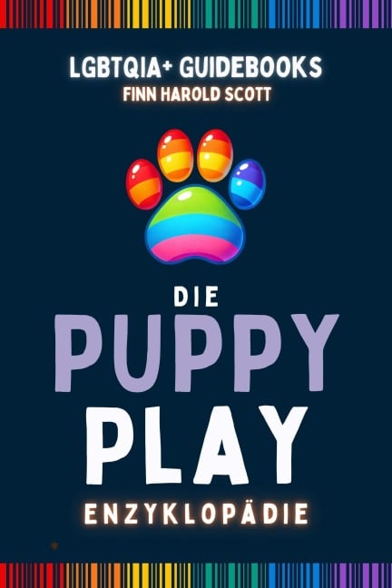 Die Puppy Play Enzyklopädie (LGBTQIA+ Guidebooks) - Finn Harold Scott