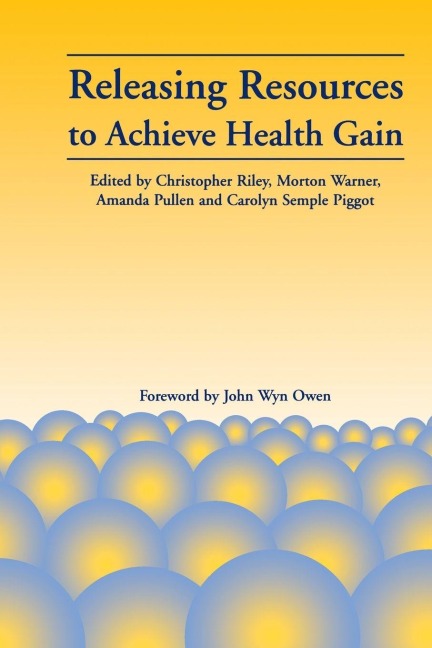 Releasing Resources to Achieve Health Gain - Morton Warner, Christopher Riley, Amanda Pullen