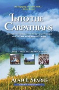 Cover-Bild zum Titel 'Into the Carpathians: A Journey Through the Heart and History of Central and Eastern Europe (Part 1' von 'Alan E. Sparks'