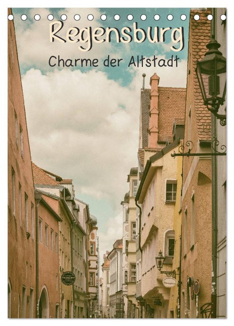 Regensburg - Charme der Altstadt (Tischkalender 2025 DIN A5 hoch), CALVENDO Monatskalender - Sonja Teßen