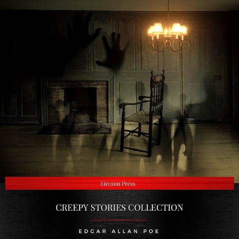 Creepy Stories Collection (The Black Cat, The Raven, The Casque of Amontillado, Berenice, The Tell-Tale Heart, The Masque of the Red Death) - Edgar Allan Poe