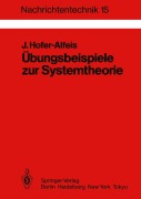 Cover-Bild zum Titel 'Übungsbeispiele zur Systemtheorie' von 'Josef Hofer-Alfeis'