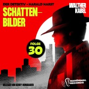 Cover-Bild zum Titel 'Schattenbilder (Der Detektiv-Harald Harst, Folge 30)' von 'Walther Kabel'