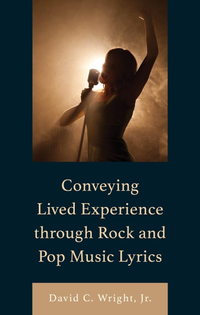 Conveying Lived Experience through Rock and Pop Music Lyrics - David C. Wright Jr.