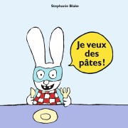 Je veux des pâtes ! - Stephanie Blake