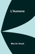 Cover-Bild zum Titel 'L'Aumone' von 'Max Du Veuzit'