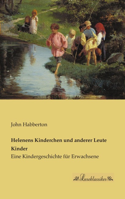 Helenens Kinderchen und anderer Leute Kinder - John Habberton