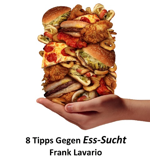 8 Tipps gegen Esssucht - Frank Lavario