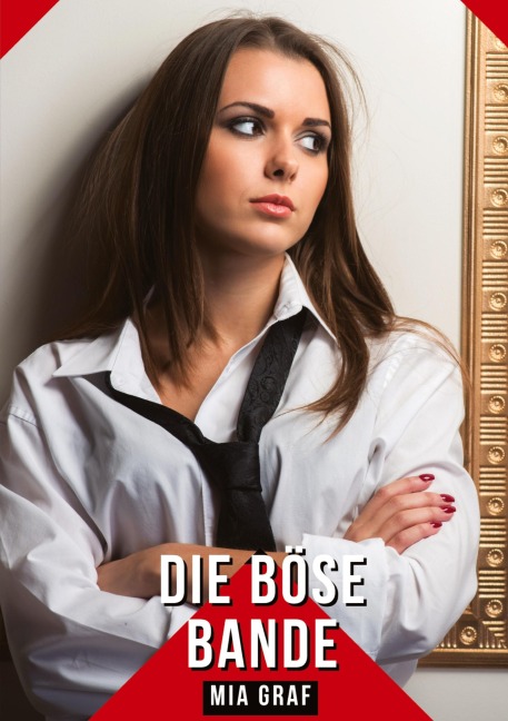 Die böse Bande - Mia Graf