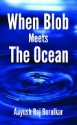 Cover-Bild zum Titel 'When Blob Meets The Ocean' von 'Aayush Raj Borulkar'