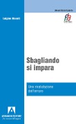 Cover-Bild zum Titel 'Sbagliando s'impara. Una rivalutazione dell'errore' von 'Luigino Binanti'