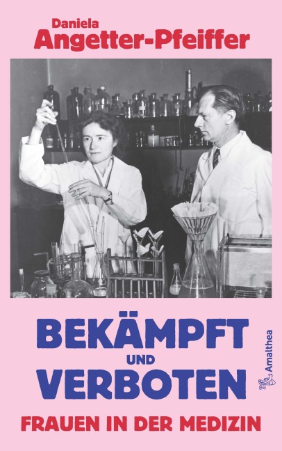 Bekämpft und verboten - Frauen in der Medizin - Daniela Angetter-Pfeiffer