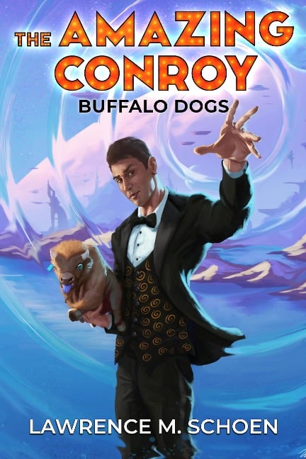 Buffalo Dogs (The Amazing Conroy, #0) - Lawrence M. Schoen