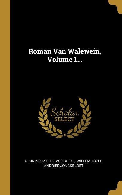 Roman Van Walewein, Volume 1... - Pieter Vostaert
