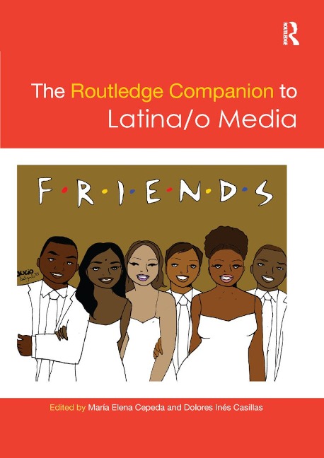 The Routledge Companion to Latina/O Media - 