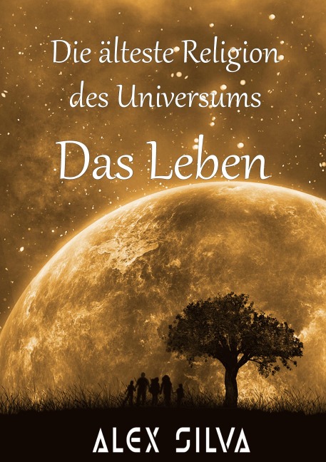 Die älteste Religion des Universums - Alex Silva