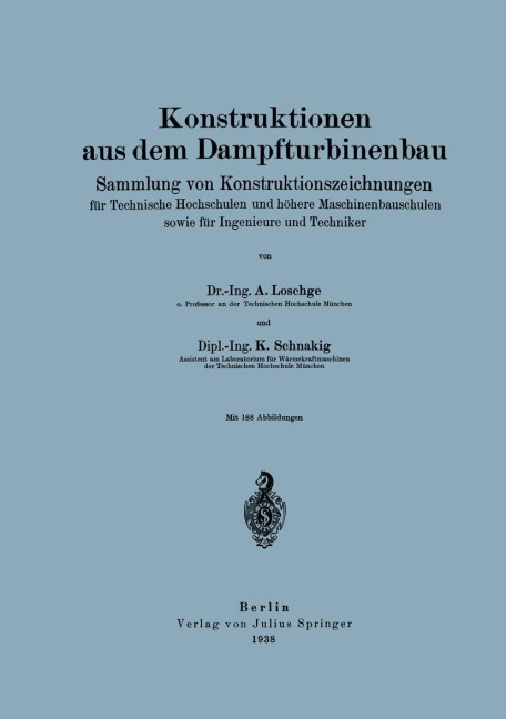 Konstruktionen aus dem Dampfturbinenbau - A. Loschge, K. Schnakig