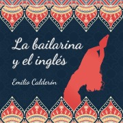 Cover-Bild zum Titel 'La bailarina y el inglés' von 'Emilio Calderón'