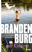 Cover-Bild zum Titel 'Brandenburg mit Kindern' von 'Robert Zagolla'