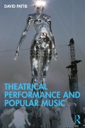 Cover-Bild zum Titel 'Theatrical Performance and Popular Music' von 'David Pattie'
