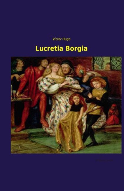 Lucretia Borgia - Victor Hugo