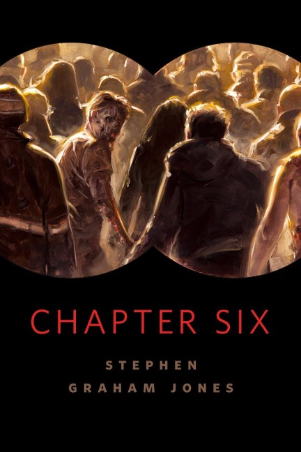 Chapter Six - Stephen Graham Jones