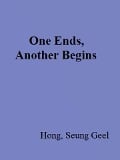 One Ends, Another Begins - Seung Geel Hong