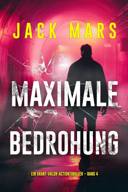 Maximale Bedrohung (Ein Grant-Valor-Actionthriller - Band 4) - Jack Mars
