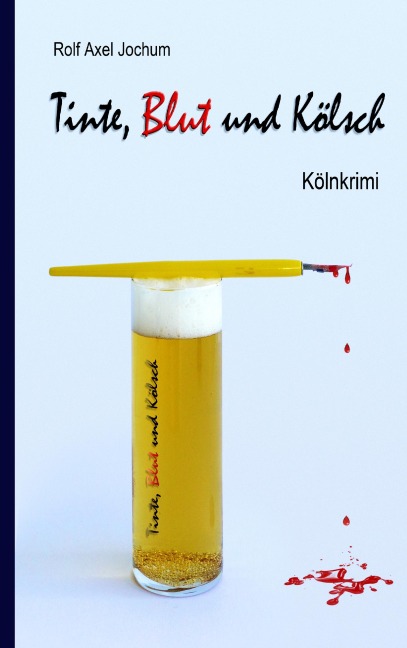 Tinte, Blut und Kölsch - Rolf Axel Jochum