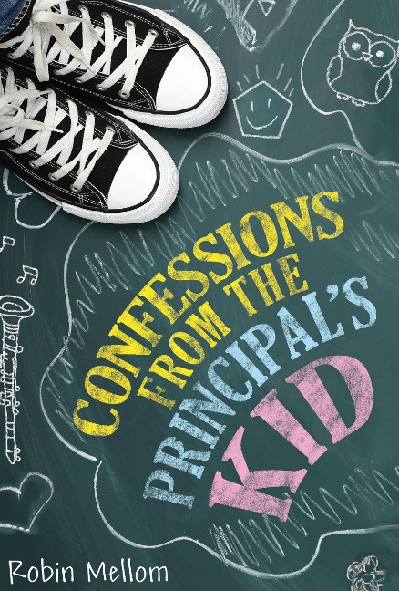 Confessions from the Principal's Kid - Robin Mellom