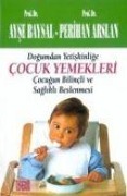 Cover-Bild zum Titel 'Dogumdan Yetiskinlige Cocuk Yemekleri' von 'Ayse Baysal, Perihan Arslan'