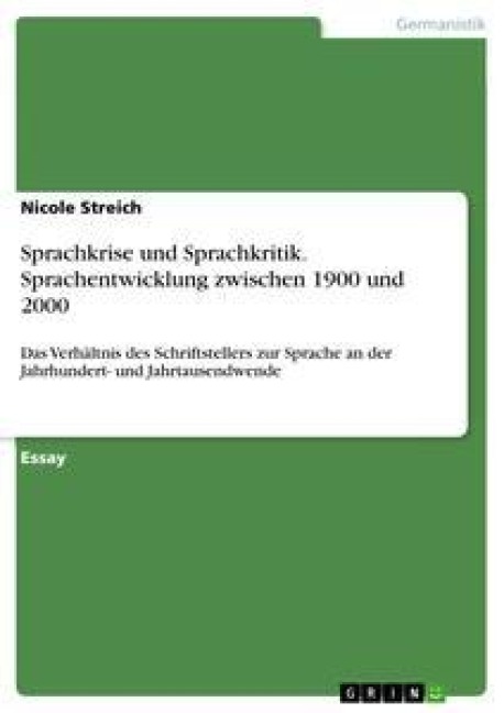 Sprachkrise und Sprachkritik. Sprachentwicklung zwischen 1900 und 2000 - Nicole Streich