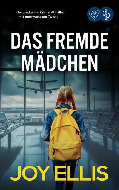 Das fremde Mädchen | Der packende Kriminalthriller mit unerwarteten Twists - Joy Ellis