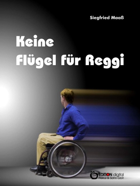 Keine Flügel für Reggi - Siegfried Maaß