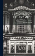Cover-Bild zum Titel 'Le Monde Ou L'On S'Amuse' von 'Edouard Pailleron'