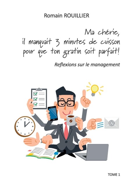 Ma chérie, il manquait trois minutes de cuisson pour que ton gratin soit parfait. - Romain Rouillier