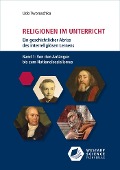 Religionen im Unterricht. Ein geschichtlicher Abriss des interreligiösen Lernens - Udo Tworuschka