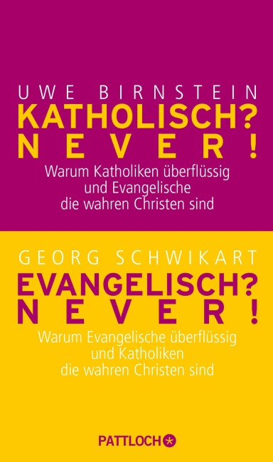 Katholisch? Never! / Evangelisch? Never! - Uwe Birnstein, Georg Schwikart