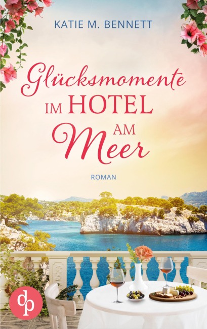 Glücksmomente im Hotel am Meer | Wholesome Feel Good Liebesroman - Katie M. Bennett