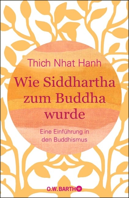 Wie Siddhartha zum Buddha wurde - Thich Nhat Hanh