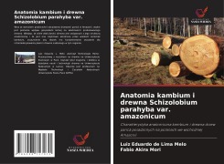 Cover-Bild zum Titel 'Anatomia kambium i drewna Schizolobium parahyba var. amazonicum' von 'Luiz Eduardo de Lima Melo, Fabio Akira Mori'