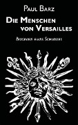 Cover-Bild zum Titel 'Die Menschen von Versailles' von 'Paul Barz'