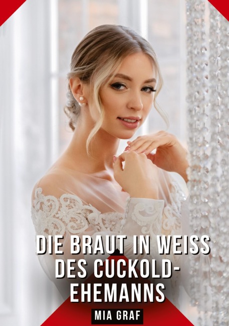 Die Braut in Weiß des Cuckold-Ehemanns - Mia Graf