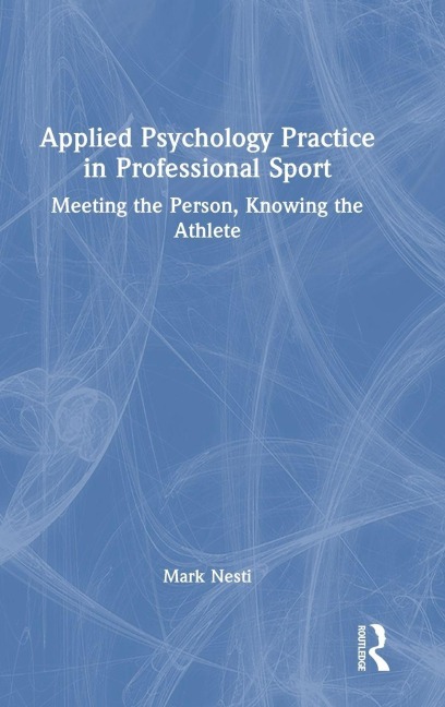 Applied Psychology Practice in Professional Sport - Mark Nesti