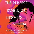 The Perfect World of Miwako Sumida Lib/E - Clarissa Goenawan