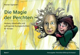 Cover-Bild zum Titel 'Die Magie der Perchten' von 'Rainer Eglseder'