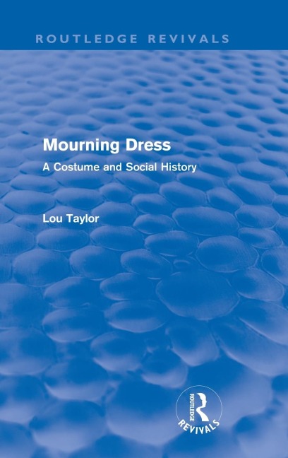 Mourning Dress (Routledge Revivals) - Lou Taylor