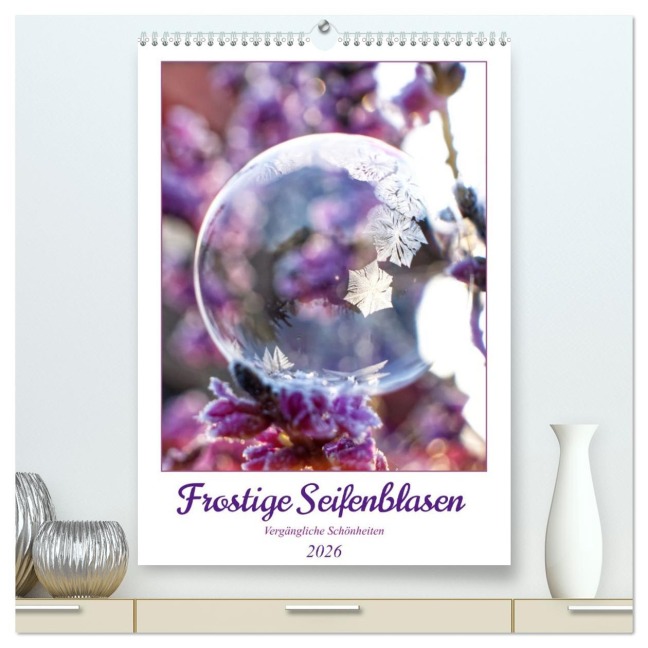 Frostige Seifenblasen (hochwertiger Premium Wandkalender 2026 DIN A2 hoch), Kunstdruck in Hochglanz - Sabine Löwer