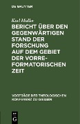 Cover-Bild zum Titel 'Bericht über den gegenwärtigen Stand der Forschung auf dem Gebiet der vorreformatorischen Zeit' von 'Karl Müller'