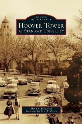 Hoover Tower at Stanford University - Elena S. Danielson